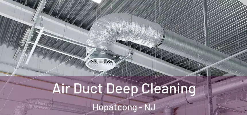  Air Duct Deep Cleaning Hopatcong - NJ