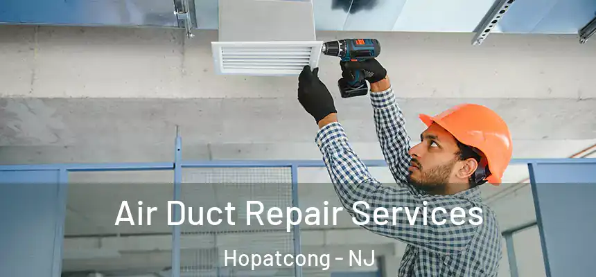  Air Duct Repair Services Hopatcong - NJ