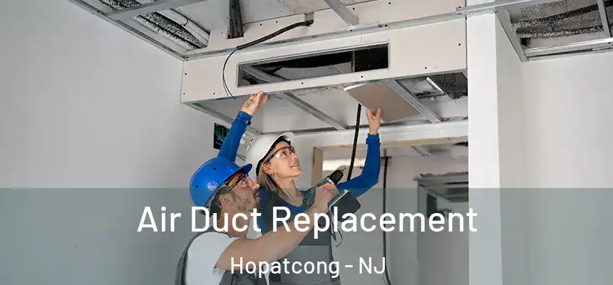  Air Duct Replacement Hopatcong - NJ