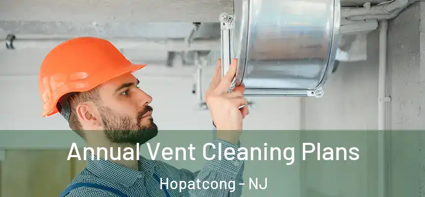  Annual Vent Cleaning Plans Hopatcong - NJ