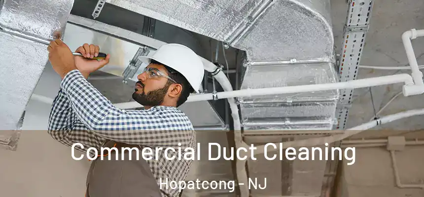  Commercial Duct Cleaning Hopatcong - NJ