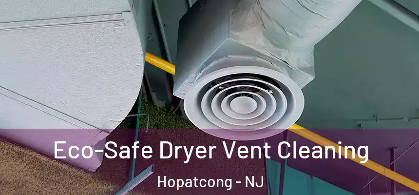  Eco-Safe Dryer Vent Cleaning Hopatcong - NJ