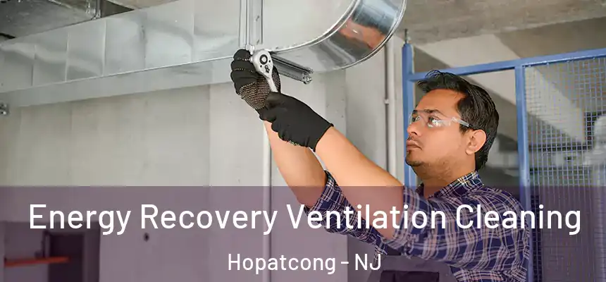 Energy Recovery Ventilation Cleaning Hopatcong - NJ