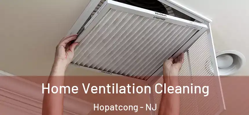 Home Ventilation Cleaning Hopatcong - NJ