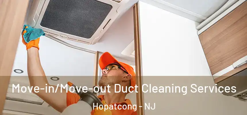  Move-in/Move-out Duct Cleaning Services Hopatcong - NJ