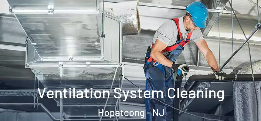 Ventilation System Cleaning Hopatcong - NJ