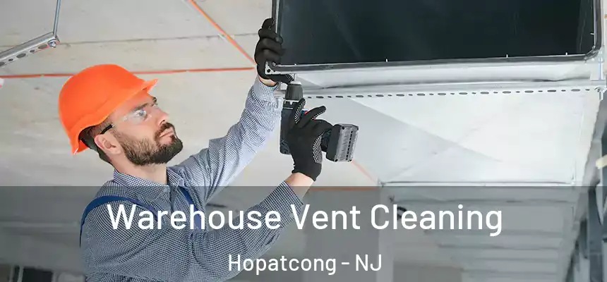Warehouse Vent Cleaning Hopatcong - NJ